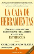 caja de herramientas: como alinear los objetivos del profesional y de la empresa a traves de la retribucion (2ª ed.)-carlos delgado planas-9788495787569 caja de herramientas: como alinear los objetivos del profesional y de la empresa a traves de la retribucion (2ª ed.)-carlos delgado planas-9788495787569