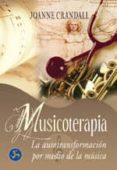 musicoterapia: la autotransformacion por medio de la musica-joanne crandall-9788495973269 musicoterapia: la autotransformacion por medio de la musica-joanne crandall-9788495973269