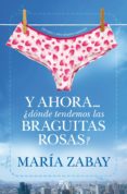 y ahora ¿donde tendemos las braguitas rosas? (3ª ed.)-maria zabay-9788496632769 y ahora ¿donde tendemos las braguitas rosas? (3ª ed.)-maria zabay-9788496632769