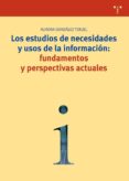 los estudios de necesidades y usos de la informacion: fundamentos y perspectivas actuales-aurora gonzalez teruel-9788497041669 los estudios de necesidades y usos de la informacion: fundamentos y perspectivas actuales-aurora gonzalez teruel-9788497041669