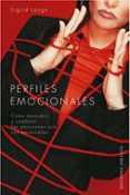 perfiles emocionales: como descubrir y combatir las emociones que nos encarcelan-sigrid lange-9788497772969 perfiles emocionales: como descubrir y combatir las emociones que nos encarcelan-sigrid lange-9788497772969