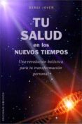 tu salud en los nuevos tiempos: una revolucion holistica para tu transformacion personal-sergio jover recasens-9788497776769 tu salud en los nuevos tiempos: una revolucion holistica para tu transformacion personal-sergio jover recasens-9788497776769