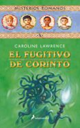el fugitivo de corinto: misterios romanos x-caroline lawrence-9788498380569 el fugitivo de corinto: misterios romanos x-caroline lawrence-9788498380569