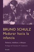 madurar hacia la infancia-bruno schulz-9788498411669 madurar hacia la infancia-bruno schulz-9788498411669