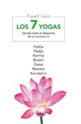 (pe) los 7 yogas: hatha, radja, karma, bhakti, gana, mantra, kundalini-ramiro calle-9788498674569 (pe) los 7 yogas: hatha, radja, karma, bhakti, gana, mantra, kundalini-ramiro calle-9788498674569