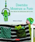 divertidos monstruos de punto: para decorar la habitacion de los niños-rebeca danger-9788498743869 divertidos monstruos de punto: para decorar la habitacion de los niños-rebeca danger-9788498743869