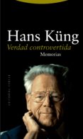 verdad controvertida: memorias (ii)-hans kung-9788498790269 verdad controvertida: memorias (ii)-hans kung-9788498790269