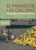el paraiso de las gallinas: falsa novela de rumores y misterios-dan lungu-9788498883169 el paraiso de las gallinas: falsa novela de rumores y misterios-dan lungu-9788498883169