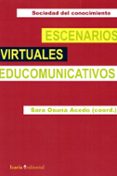 escenarios virtuales educomunicativos: sociedad del conocimiento-sara osuana acedo-9788498886269 escenarios virtuales educomunicativos: sociedad del conocimiento-sara osuana acedo-9788498886269