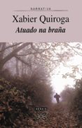 atuado na braña (ebook)-xabier quiroga-9788499145969 atuado na braña (ebook)-xabier quiroga-9788499145969