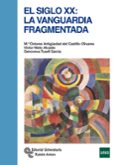 el siglo xx: la vanguardia fragmentada-maria dolores antigüedad-victor nieto alcaide-genoveva tusell garcia-9788499611969 el siglo xx: la vanguardia fragmentada-maria dolores antigüedad-victor nieto alcaide-genoveva tusell garcia-9788499611969