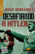 desafiando a hitler (ebook)-jesus hernandez-9788499673769 desafiando a hitler (ebook)-jesus hernandez-9788499673769