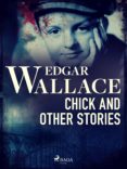 Descarga de libros electrónicos de preguntas de Rapidshare CHICK AND OTHER STORIES de  EDGAR WALLACE