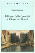 il regno della quantita e i segni dei tempi-rene guenon-9788845923869 il regno della quantita e i segni dei tempi-rene guenon-9788845923869