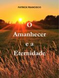 O AMANHECER E A ETERNIDADE  (edición en portugués)