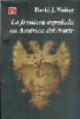 la frontera española en america del norte-david weber-9789681661069 la frontera española en america del norte-david weber-9789681661069