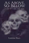 AS ABOVE, SO BELOW: TALES OF GODS AND MEN  (edición en inglés)