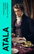 Descargas de libros audibles mp3 gratis ATALA  (edición en inglés) de FRANÇOIS-RENÉ, VICOMTE DE CHATEAUBRIAND 4066339556379 PDF DJVU en español