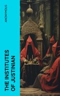 Libros gratis para descargar en tablet android. THE INSTITUTES OF JUSTINIAN  (edición en inglés) (Literatura española) FB2 DJVU 4066339557079 de ANONYMOUS