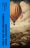 Descargas de libros de adio gratis KEELY AND HIS DISCOVERIES: AERIAL NAVIGATION  (edición en inglés) de BLOOMFIELD H., MRS. MOORE DJVU MOBI PDB