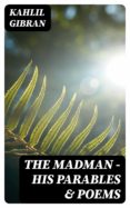 Ebook kostenlos descargar fr kindle THE MADMAN - HIS PARABLES & POEMS de  in Spanish FB2 iBook ePub