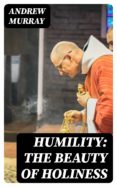 Descargar libros electrónicos de google libros en línea HUMILITY: THE BEAUTY OF HOLINESS de ANDREW MURRAY 