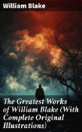 Descargar ebook epub gratis THE GREATEST WORKS OF WILLIAM BLAKE (WITH COMPLETE ORIGINAL ILLUSTRATIONS)  (edición en inglés) de WILLIAM BLAKE