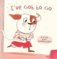 i ve got to go-guido van genechten-9781605373379 i ve got to go-guido van genechten-9781605373379