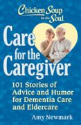 CHICKEN SOUP FOR THE SOUL: CARE FOR THE CAREGIVER