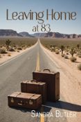 Los mejores libros descargables gratis LEAVING HOME AT 83  (edición en inglés) en español FB2 RTF de SANDRA BUTLER