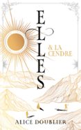 Descargar pdf libro ELLES ET LE FEU - TOME 2 - ELLES ET LA CENDRE  (edición en francés) 9782017260479 de ALICE DOUBLIER en español ePub CHM