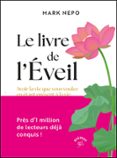LE LIVRE DE L'ÉVEIL : AVOIR LA VIE QUE VOUS VOULEZ EN ÉTANT PRÉSENT À LA VIE QUE VOUS AVEZ