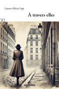 À TRAVERS ELLES