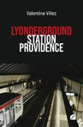 Descargas de libros electrónicos gratis ipods LYONDERGROUND - STATION PROVIDENCE de VALENTINE VILIEZ