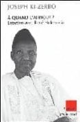 a quand l afrique: entretien avec rene holenstein-joseph ki-zerbo-9782876789579 a quand l afrique: entretien avec rene holenstein-joseph ki-zerbo-9782876789579