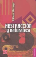 abstraccion y naturaleza-wilhelm worringer-9786071614179 abstraccion y naturaleza-wilhelm worringer-9786071614179