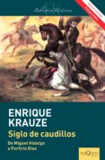 siglo de caudillos (edición revisada) (ebook)-enrique krauze-9786074216479 siglo de caudillos (edición revisada) (ebook)-enrique krauze-9786074216479
