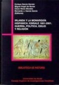 irlanda y la monarquia hispanica: kinsale 1601-2001. guerra, poli tica, exilio y religion-enrique (ed.) et al. garcia hernan-9788400080679 irlanda y la monarquia hispanica: kinsale 1601-2001. guerra, poli tica, exilio y religion-enrique (ed.) et al. garcia hernan-9788400080679
