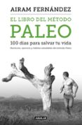 el libro del metodo paleo. 100 dias para salvar tu vida-airam fernandez-9788403515079 el libro del metodo paleo. 100 dias para salvar tu vida-airam fernandez-9788403515079