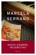 hasta siempre, mujercitas-marcela serrano-9788408053279 hasta siempre, mujercitas-marcela serrano-9788408053279