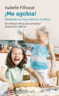 ¡me agobia!: entiende a tu hijo de entre 6 y 11 años-isabelle filliozat-9788408135579 ¡me agobia!: entiende a tu hijo de entre 6 y 11 años-isabelle filliozat-9788408135579