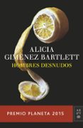 hombres desnudos (premio planeta 2015)-alicia gimenez bartlett-9788408147879 hombres desnudos (premio planeta 2015)-alicia gimenez bartlett-9788408147879