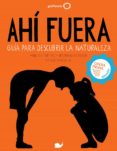 ahi fuera. guia para descubrir la naturaleza-maria ana peixe dias-ines teixeira do rosario-bernardo carvalho-9788408152279 ahi fuera. guia para descubrir la naturaleza-maria ana peixe dias-ines teixeira do rosario-bernardo carvalho-9788408152279