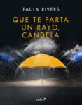 que te parta un rayo, candela (ebook)-paula rivers-9788408177579 que te parta un rayo, candela (ebook)-paula rivers-9788408177579