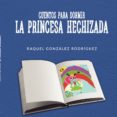 Kindle descargar libros Reino Unido CUENTOS PARA DORMIR. LA PRINCESA HECHIZADA MOBI iBook in Spanish 9788413388779 de GONZÁLEZ RODRÍGUEZ RAQUEL