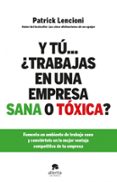 y tu ¿trabajas en una empresa sana o toxica?-patrick lencioni-9788415320579 y tu ¿trabajas en una empresa sana o toxica?-patrick lencioni-9788415320579