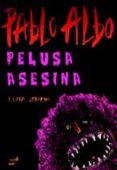 pelusa asesina-pablo albo-9788415357179 pelusa asesina-pablo albo-9788415357179