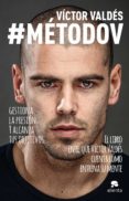 #metodov: como gestionar la presion de cada dia para conseguir s er el mejor-victor valdes-9788415678779 #metodov: como gestionar la presion de cada dia para conseguir s er el mejor-victor valdes-9788415678779