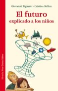 el futuro explicado a los niños-giovanni bignami-cristina bellon-9788415937579 el futuro explicado a los niños-giovanni bignami-cristina bellon-9788415937579