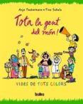 tota la gent del món!-anja tuckermann-9788416003679 tota la gent del món!-anja tuckermann-9788416003679